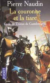 Cycle de Tristan de Castelreng Tome 3 - la couronne et la tiare