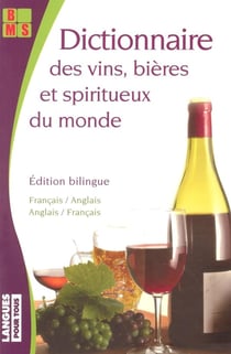 Dictionnaire des vins bieres et spiritueux du monde