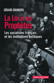 La loi et les prophètes - les socialistes français et les institutions politiques