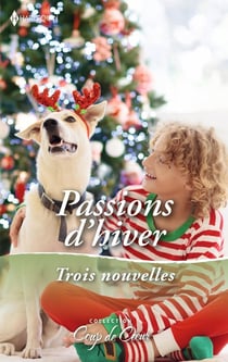 Passions d'hiver : Le plus beau des Noëls, Un week-end sous la neige, Une maman en cadeau