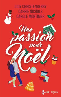 Une passion pour Noël : La proposition de Noël, Miracle à Noël, Par une nuit de décembre...