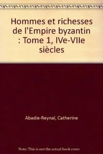 Hommes et richesses dans l'empire byzantin, tome 1, ive-viie siecles