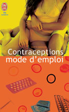 Contraceptions, mode d'emploi - le guide indispensable pour faire son choix en toute liberté
