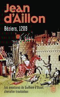 Les aventures de Guilhem d'Ussel, chevalier troubadour Tome 7 : Béziers, 1209