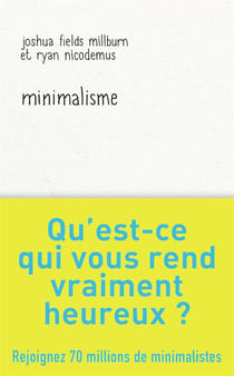 Minimalisme - qu'est-ce qui vous rend vraiment heureux ?