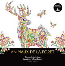 Happy coloriage - animaux de la forêt - mon carnet de coloriages et pensées 100 % bonne humeur !