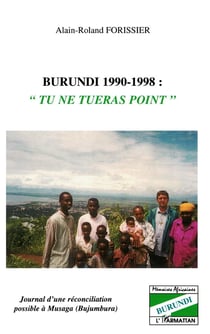 Burundi 1990-1998 : "tu ne tueras point" - journal d'une réconciliation possible à Musaga (Bujumbura)