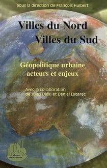 Villes du nord, villes du sud - géopolitique urbaine, acteurs et enjeux