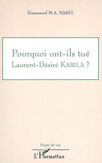 Pourquoi ont-ils tué Laurent-Désiré-Kabila ?