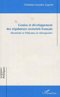 Génèse et developpement des régulateurs sectoriels français - électricité et télécoms en rétrospective