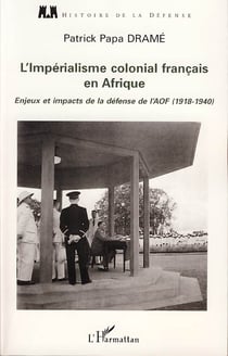 L'impérialisme colonial français en Afrique - enjeux et impacts de la défense de l'AOF (1918-1940)