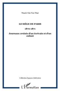 Siège de Paris, 1870-1871 - journaux croisés d'un écrivain et d'un enfant
