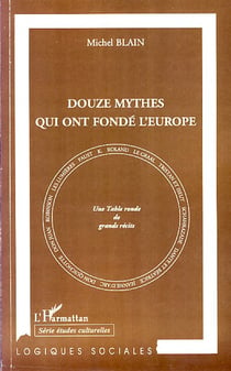 Douze mythes qui ont fondé l'Europe - une table ronde de grands récits