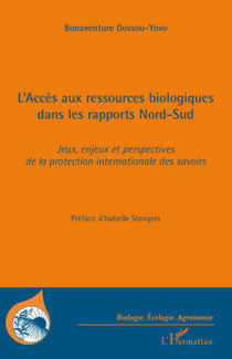L'accès aux ressources biologiques dans les rapports nord-sud - jeux, enjeux et perspectives de la protection internationale des savoirs