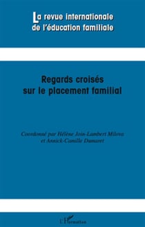 Revue Internationale d'Education Familiale : regards croisés sur le placement familial