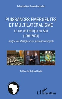 Puissances émergentes et multilatéralisme - le cas de l'afrique du sud (1999-2008) - analyse des stratégies d'une puissance émergente