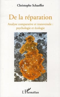 De la réparation - analyse comparative et transversale : psychologie et écologie
