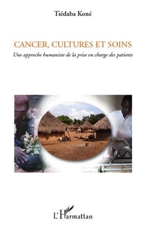 Cancer, cultures et soins - une approche humaniste de la prise en charge des patients