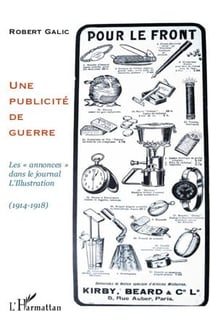 Une publicité de guerre - les annonces dans le journal L'Illustration, 1914-1918