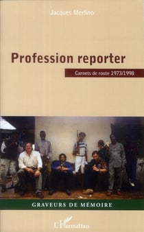 Profession reporter - carnets de route 1973-1998