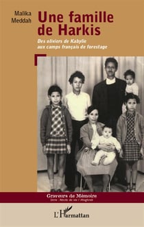 Une famille de Harkis - des oliviers de Kabylie aux camps français de forestage