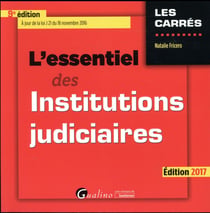L'essentiel des institutions judiciaires (édition 2016/2017)