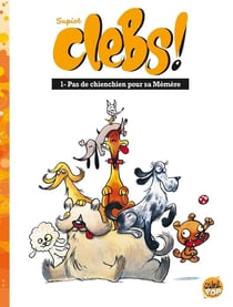 Clebs ! Tome 1 : pas de chienchien pour sa mémère