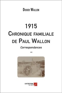 1915 chronique familiale de Paul Wallon - correspondances