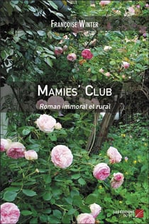 Mamies' club : roman immoral et rural