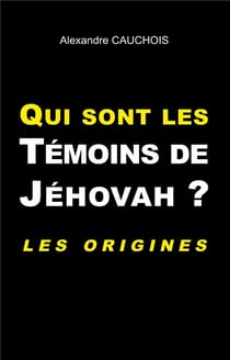 Qui sont les témoins de jéhovah ? les origines