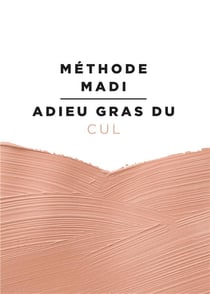 Méthode madi - adieu gras du cul