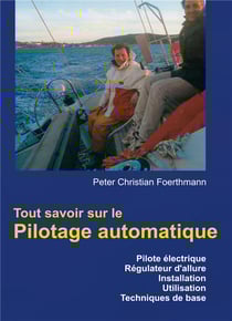 Tout savoir sur le pilotage automatique - pilote électrique, régulateur d'allure, installation, utilisasation, techniques de base