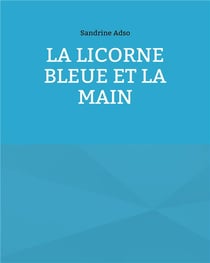 La licorne bleue et la main