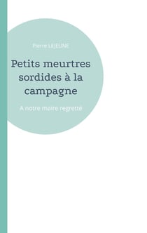 Petits meurtres sordides à la campagne : A notre maire regretté