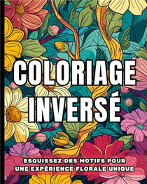 Coloriage inverse - esquissez des motifs pour une experience florale unique - illustrations, couleur