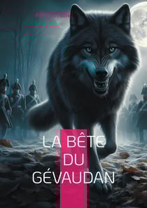 La Bête du Gévaudan : Une exploration historique du mystère de la légende de la Bête du Gévaudan