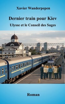 Dernier train pour Kiev : Ulysse et le Conseil des Sages