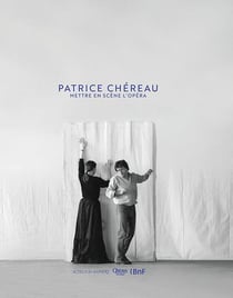 Patrice Chéreau - mettre en scène l'opéra