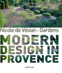 Nicole de Vésian - gardens, modern design in Provence