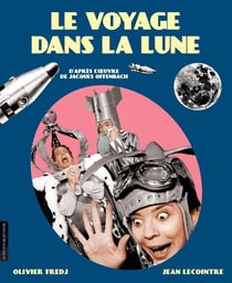 Le voyage dans la lune, d'après l'oeuvre de Jacques Offembach