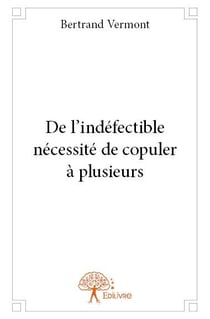 De l'indéfectible nécessité de copuler à plusieurs