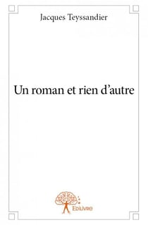 Un roman et rien d'autre