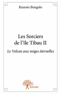 Les sorciers de l'île Tibau t.2 - le volcan aux neiges éternelles