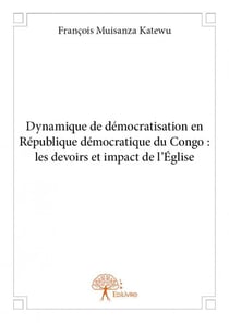 Dynamique de démocratisation en république démocratique du congo : les devoirs et impact de l'eglise