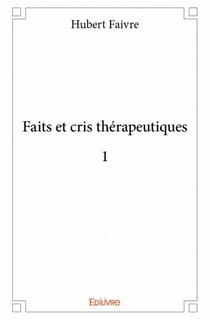 Faits et cris thérapeutiques 1