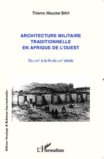 Architecture militaire traditionnelle en Afrique de l'Ouest - du XVIIIe à la fin du XIXe siècle