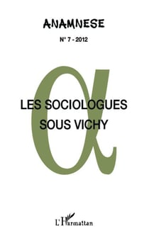 ANAMNESE Tome 7 : les sociologues sous Vichy