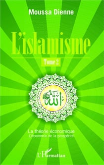 L'islamisme Tome 2 - la théorie économique, l'économie de la prospérité
