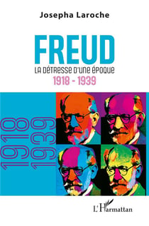 Freud : La détresse d'une époque 1918-1939