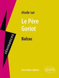 Etude sur Le père Goriot, Balzac